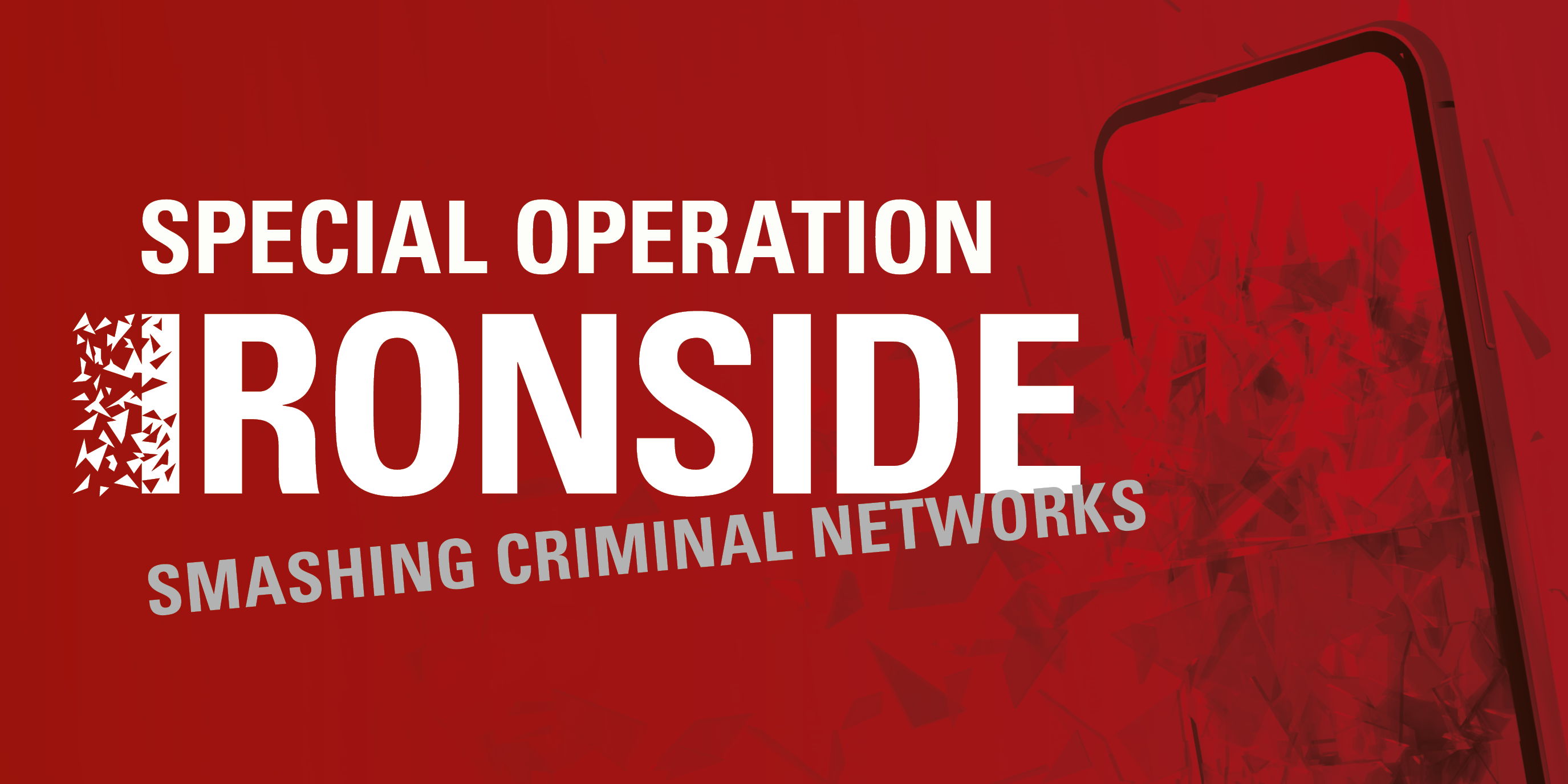 Special Operation Ironside - smashing criminal networks